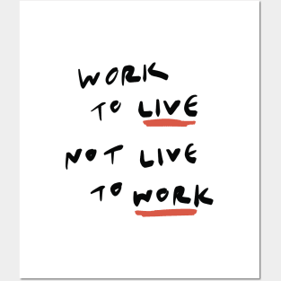 Work to Live Not Live to Work Posters and Art